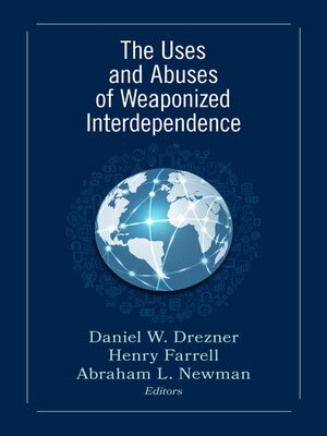 cover image of The Uses and Abuses of Weaponized Interdependence